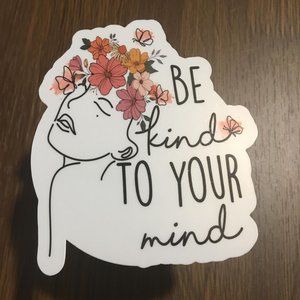 Be Kind to your mind Vinyl Sticker